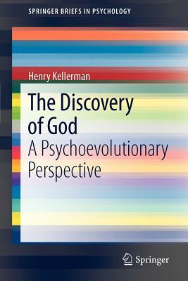 The Discovery of God: A Psychoevolutionary Perspective by Henry Kellerman