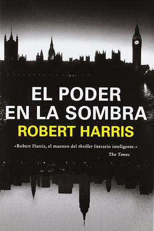 El poder en la sombra by Robert Harris