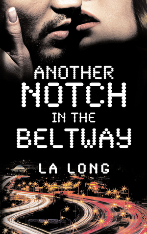 Another Notch in the Beltway by L.A. Long