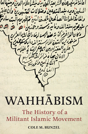 Wahhābism: The History of a Militant Islamic Movement by Cole M. Bunzel