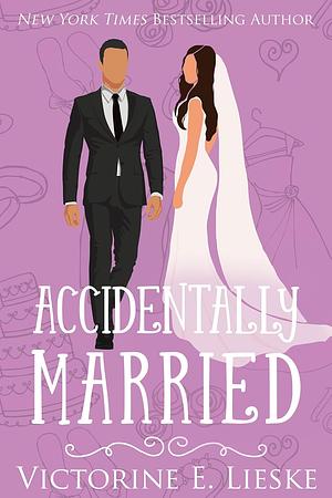 Accidentally Married by Victorine E. Lieske