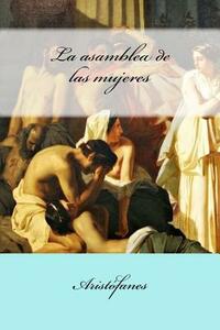 La asamblea de las mujeres by Aristophanes