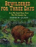 Bewildered for Three Days: As to why Daniel Boone Never Wore His Coonskin Cap by Andrew Glass