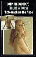 John Hedgecoe's Figure and Form: Photographing the Nude by John Hedgecoe