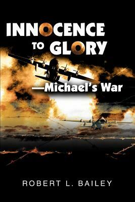 Innocence To Glory by Robert L. Bailey