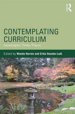 Contemplating Curriculum: Genealogies/Times/Places by 