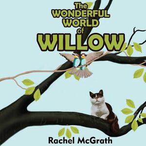 The Wonderful World of Willow by Rachel McGrath