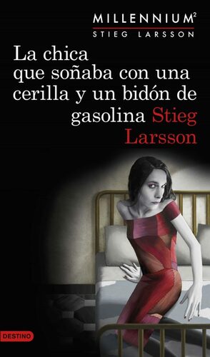 La chica que soñaba con una cerilla y un bidón de gasolina by Stieg Larsson