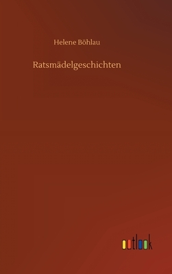 Ratsmädelgeschichten by Helene Böhlau