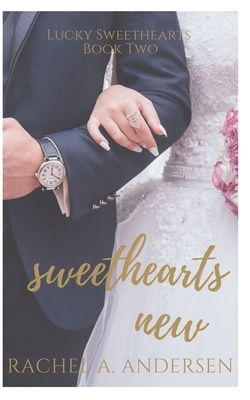 Sweethearts New: A Sweet Enemies to Lovers Wedding Romance by Rachel a. Andersen