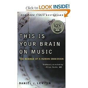 This Is Your Brain on Music TheScience of a Human Obsession by Daniel J. Levitin, Daniel J. Levitin