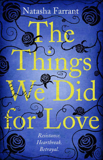 The Things We Did For Love by Natasha Farrant