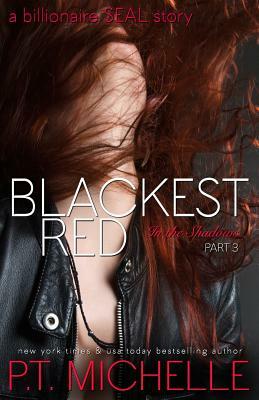 Blackest Red: A Billionaire SEAL Story, Part 3 by P.T. Michelle