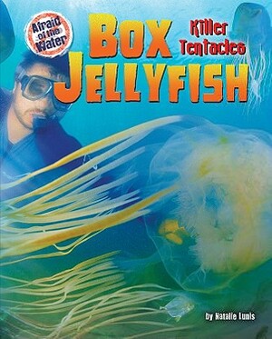 Box Jellyfish: Killer Tentacles by Natalie Lunis