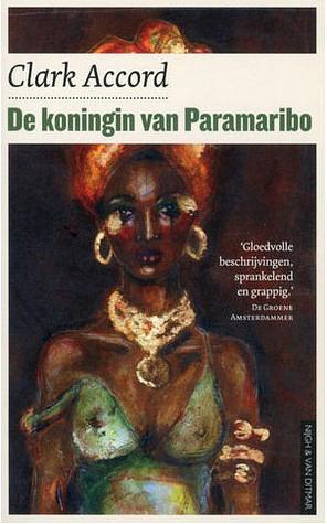 De koningin van Paramaribo: Kroniek van Maxi Linder by Clark Accord