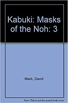 Kabuki Volume 3: Masks of the Noh by David W. Mack