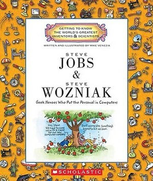 Steve Jobs & Steve Wozniak: Geek Heroes Who Put the Personal in Computers by Mike Venezia