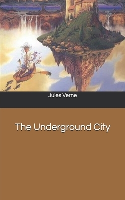 The Underground City by Jules Verne