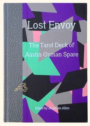 Lost Envoy: The Tarot Deck of Austin Osman Spare by Gavin W. Semple, Kevin O'Neill, Mark Pilkington, Jonathan Allen, Helen Farley, Arthur Ivey, Phil Baker, Austin Osman Spare, Alan Moore, Sally O'Reilly