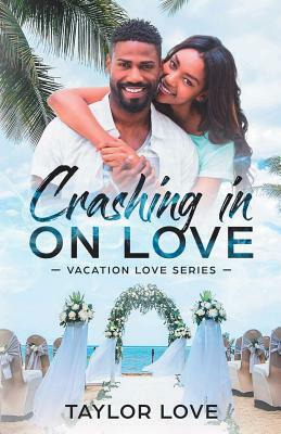 Crashing In On Love by Taylor Love