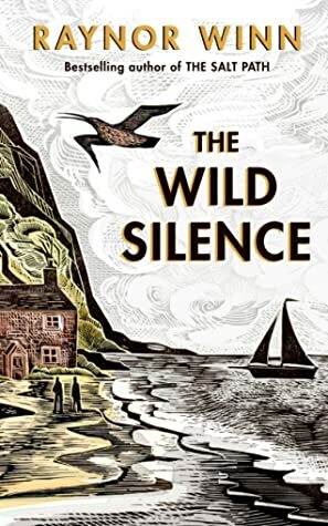 The Wild Silence by Raynor Winn