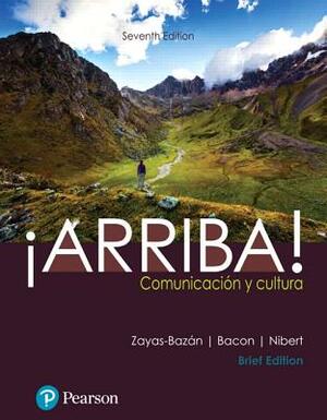 ¡arriba!: Comunicación Y Cultura; 2015 Release Mylab Spanish with Pearson Etext -- Access Card; Student Activities Manual; Quick by Susan Bacon, Holly J. Nibert, Eduardo J. Zayas-Bazan