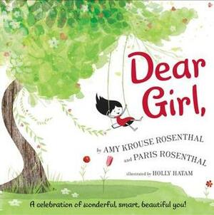 Dear Girl,: A Celebration of Wonderful, Smart, Beautiful You! by Paris Rosenthal, Holly Hatam, Amy Krouse Rosenthal