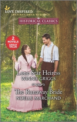 Lone Star Heiress & the Runaway Bride by Noelle Marchand, Winnie Griggs