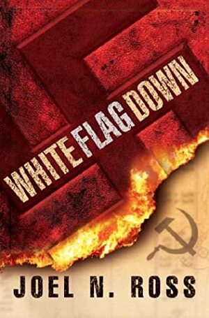 White Flag Down by Joel N. Ross