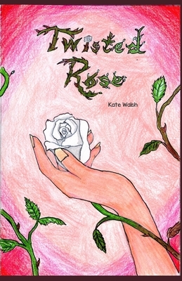 Twisted Rose by Kate Walsh