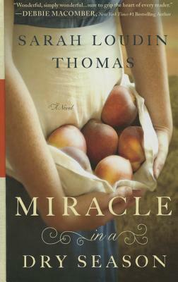 Miracle in a Dry Season by Sarah Loudin Thomas