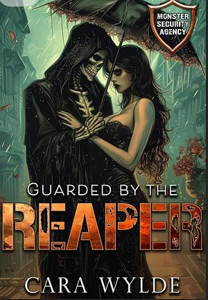 Guarded by the Reaper by Cara Wylde