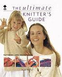 The Ultimate Knitter's Guide by Kate Buller