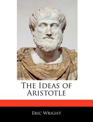 The Ideas of Aristotle by Eric Wright