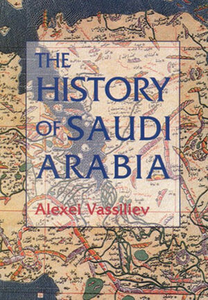 The History of Saudi Arabia by Alexei Vassiliev