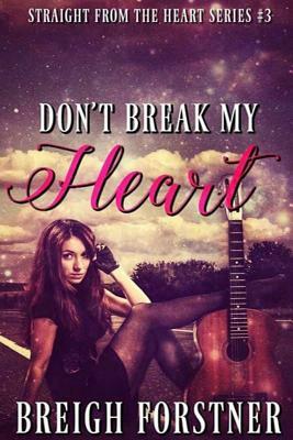 Don't Break My Heart by Bregih Forstner, Breigh Forstner