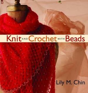 Knit and Crochet with Beads by Lily Chin