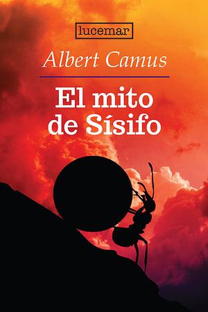 El mito de Sísifo by Albert Camus