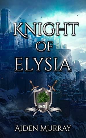 Knight of Elysia by Aiden Murray