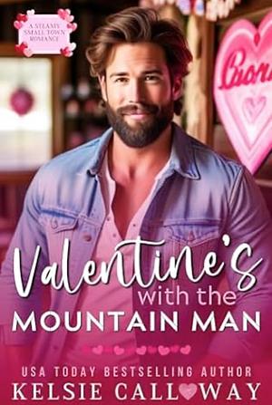 Valentine's Day with the Mountain Man by Kelsie Calloway