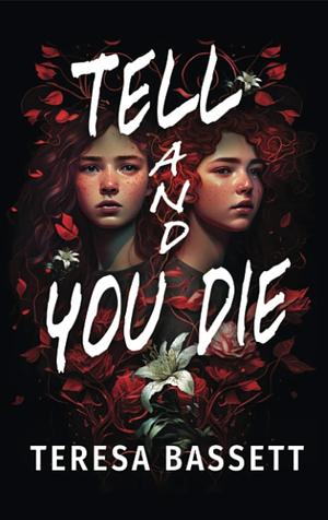 Tell And You Die by Teresa Bassett