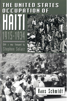 The United States Occupation of Haiti, 1915-1934 by Hans Schmidt