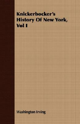 Knickerbocker's History of New York, Vol I by Washington Irving