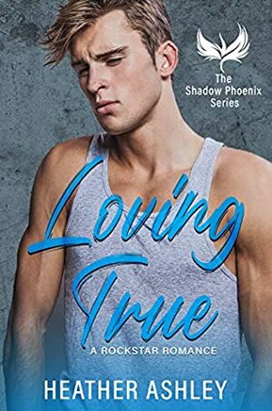 Loving True by Heather Ashley