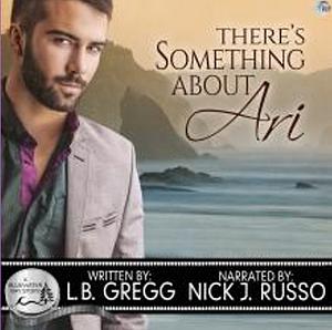 There's Something About Ari by L.B. Gregg