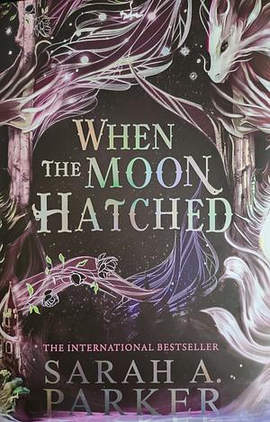 When the Moon Hatched by Sarah A. Parker