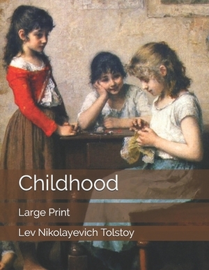 Childhood: Large Print by Leo Tolstoy
