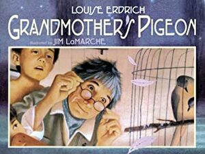 Grandmother's Pigeon by Jim LaMarche, Louise Erdrich