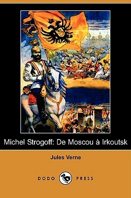 Michel Strogoff: de Moscou a Irkoutsk (Dodo Press) by Jules Verne