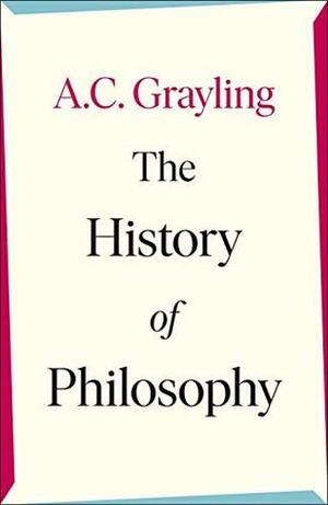 The History of Philosophy by A.C. Grayling